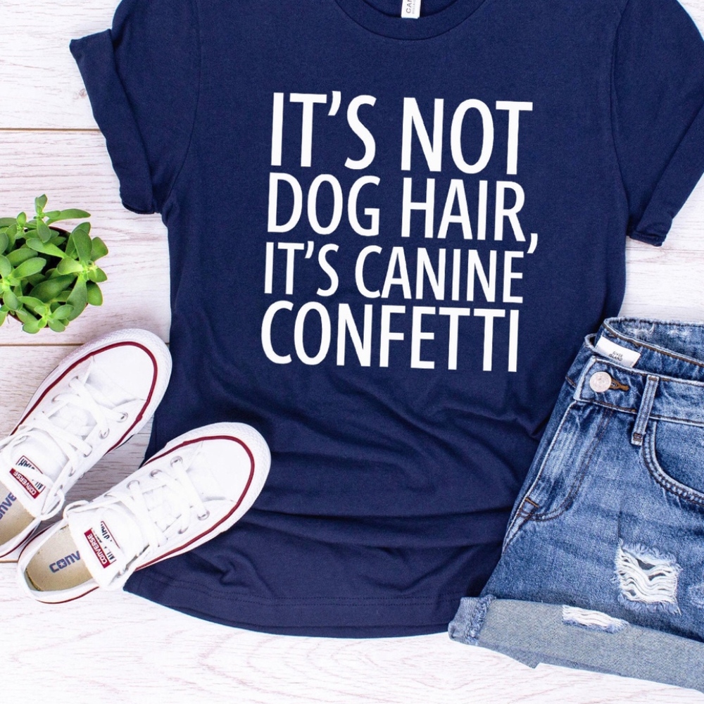 its not dog hair its canine confetti